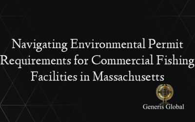 Navigating Environmental Permit Requirements for Commercial Fishing Facilities in Massachusetts