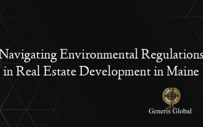 Navigating Environmental Regulations in Real Estate Development in Maine