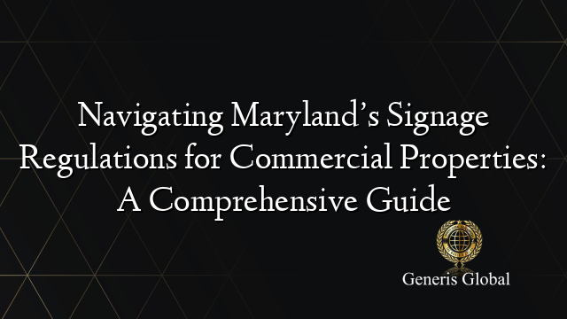 Navigating Maryland’s Signage Regulations for Commercial Properties: A Comprehensive Guide
