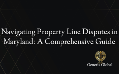 Navigating Property Line Disputes in Maryland: A Comprehensive Guide