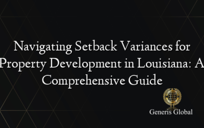 Navigating Setback Variances for Property Development in Louisiana: A Comprehensive Guide
