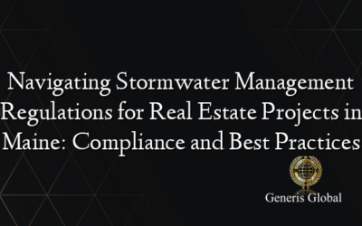 Navigating Stormwater Management Regulations for Real Estate Projects in Maine: Compliance and Best Practices