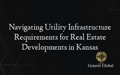 Navigating Utility Infrastructure Requirements for Real Estate Developments in Kansas