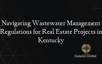 Navigating Wastewater Management Regulations for Real Estate Projects in Kentucky