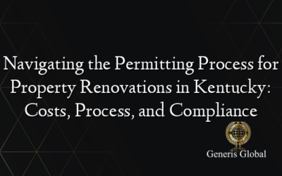 Navigating the Permitting Process for Property Renovations in Kentucky: Costs, Process, and Compliance