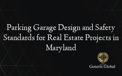 Parking Garage Design and Safety Standards for Real Estate Projects in Maryland