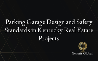 Parking Garage Design and Safety Standards in Kentucky Real Estate Projects