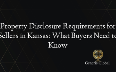 Property Disclosure Requirements for Sellers in Kansas: What Buyers Need to Know