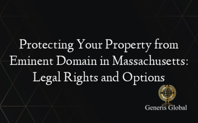 Protecting Your Property from Eminent Domain in Massachusetts: Legal Rights and Options