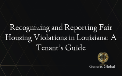 Recognizing and Reporting Fair Housing Violations in Louisiana: A Tenant’s Guide