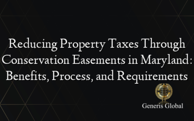 Reducing Property Taxes Through Conservation Easements in Maryland: Benefits, Process, and Requirements