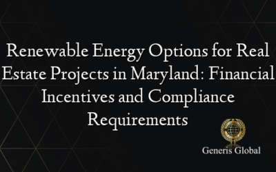 Renewable Energy Options for Real Estate Projects in Maryland: Financial Incentives and Compliance Requirements