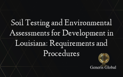 Soil Testing and Environmental Assessments for Development in Louisiana: Requirements and Procedures