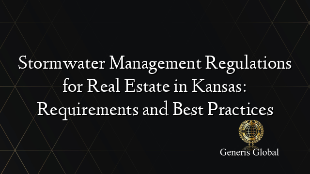 Stormwater Management Regulations for Real Estate in Kansas: Requirements and Best Practices