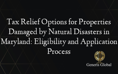 Tax Relief Options for Properties Damaged by Natural Disasters in Maryland: Eligibility and Application Process