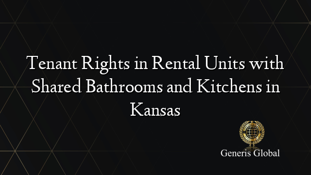 Tenant Rights in Rental Units with Shared Bathrooms and Kitchens in Kansas