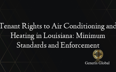 Tenant Rights to Air Conditioning and Heating in Louisiana: Minimum Standards and Enforcement