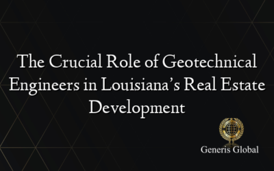 The Crucial Role of Geotechnical Engineers in Louisiana’s Real Estate Development