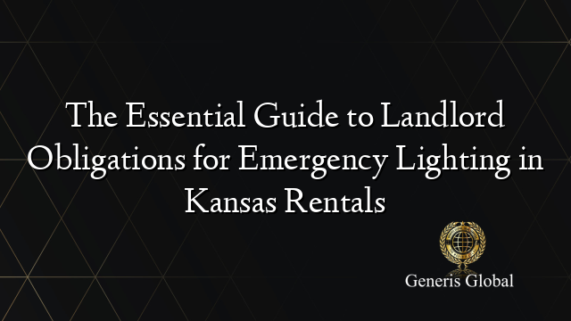 The Essential Guide to Landlord Obligations for Emergency Lighting in Kansas Rentals