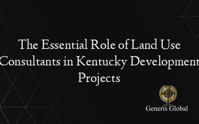 The Essential Role of Land Use Consultants in Kentucky Development Projects
