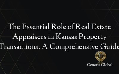 The Essential Role of Real Estate Appraisers in Kansas Property Transactions: A Comprehensive Guide