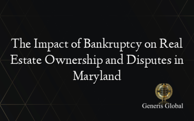 The Impact of Bankruptcy on Real Estate Ownership and Disputes in Maryland