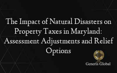 The Impact of Natural Disasters on Property Taxes in Maryland: Assessment Adjustments and Relief Options