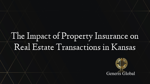 The Impact of Property Insurance on Real Estate Transactions in Kansas