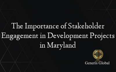 The Importance of Stakeholder Engagement in Development Projects in Maryland