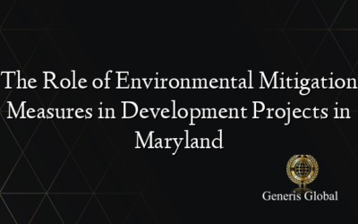 The Role of Environmental Mitigation Measures in Development Projects in Maryland