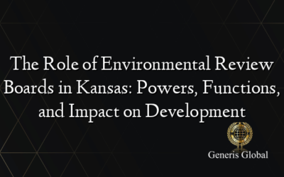 The Role of Environmental Review Boards in Kansas: Powers, Functions, and Impact on Development