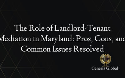 The Role of Landlord-Tenant Mediation in Maryland: Pros, Cons, and Common Issues Resolved