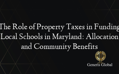 The Role of Property Taxes in Funding Local Schools in Maryland: Allocation and Community Benefits