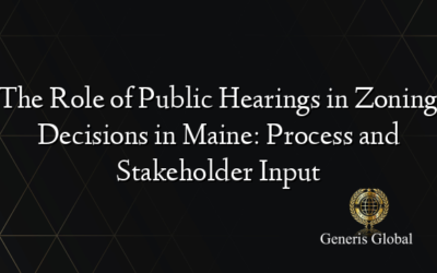 The Role of Public Hearings in Zoning Decisions in Maine: Process and Stakeholder Input