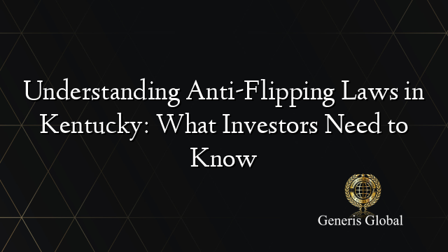 Understanding Anti-Flipping Laws in Kentucky: What Investors Need to Know