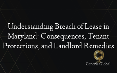 Understanding Breach of Lease in Maryland: Consequences, Tenant Protections, and Landlord Remedies