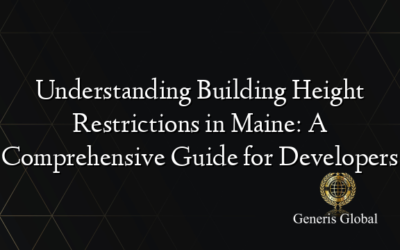 Understanding Building Height Restrictions in Maine: A Comprehensive Guide for Developers