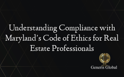 Understanding Compliance with Maryland’s Code of Ethics for Real Estate Professionals