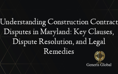 Understanding Construction Contract Disputes in Maryland: Key Clauses, Dispute Resolution, and Legal Remedies