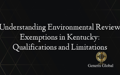 Understanding Environmental Review Exemptions in Kentucky: Qualifications and Limitations