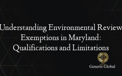 Understanding Environmental Review Exemptions in Maryland: Qualifications and Limitations