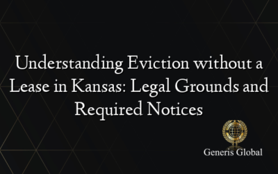 Understanding Eviction without a Lease in Kansas: Legal Grounds and Required Notices