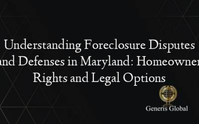 Understanding Foreclosure Disputes and Defenses in Maryland: Homeowner Rights and Legal Options