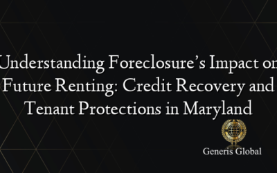 Understanding Foreclosure’s Impact on Future Renting: Credit Recovery and Tenant Protections in Maryland