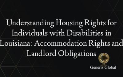 Understanding Housing Rights for Individuals with Disabilities in Louisiana: Accommodation Rights and Landlord Obligations