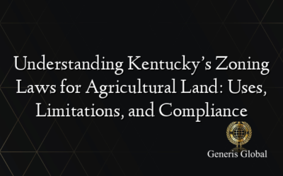 Understanding Kentucky’s Zoning Laws for Agricultural Land: Uses, Limitations, and Compliance