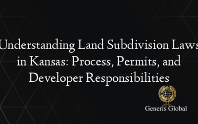Understanding Land Subdivision Laws in Kansas: Process, Permits, and Developer Responsibilities