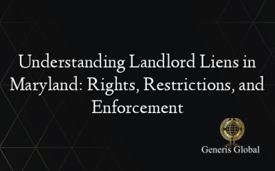 Understanding Landlord Liens in Maryland: Rights, Restrictions, and Enforcement