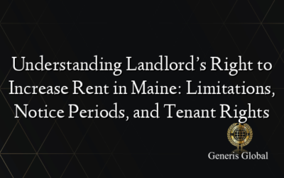 Understanding Landlord’s Right to Increase Rent in Maine: Limitations, Notice Periods, and Tenant Rights