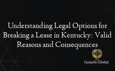 Understanding Legal Options for Breaking a Lease in Kentucky: Valid Reasons and Consequences